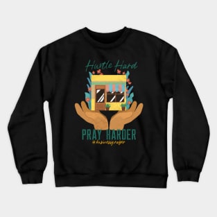 Hustle Hard Pray Harder Crewneck Sweatshirt